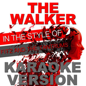 收聽Ameritz Top Tracks的The Walker (In the Style of Fitz and The Tantrums) [Karaoke Version] (Karaoke Version)歌詞歌曲