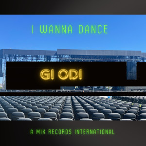 Listen to I Wanna Dance song with lyrics from Gi Odi
