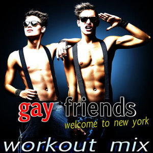 ดาวน์โหลดและฟังเพลง Welcome to New York (Workout Mix) พร้อมเนื้อเพลงจาก Gay Friends