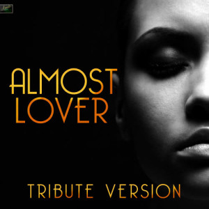收聽Ameritz Tribute Standards的Almost Lover (Tribute Version)歌詞歌曲