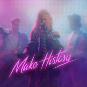 ดาวน์โหลดและฟังเพลง Make History พร้อมเนื้อเพลงจาก Lily La Roux
