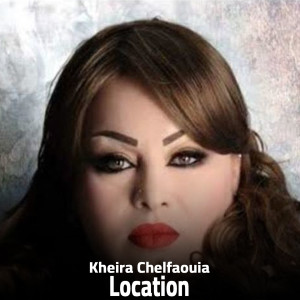 收聽Cheba Kheira的Location歌詞歌曲