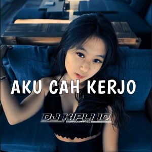 Dengarkan Aku Cah Kerjo lagu dari DJ Kipli Id dengan lirik