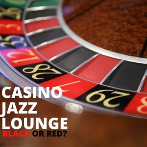 Casino Jazz Lounge的專輯Black Or Red?