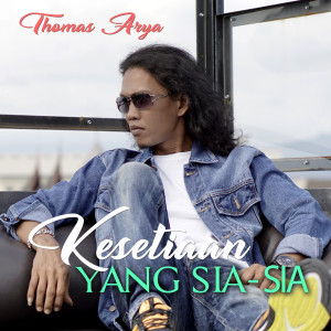 Album Kesetiaan Yang Sia Sia from Thomas Arya