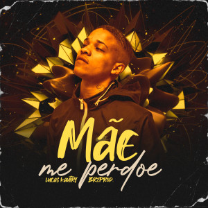 Listen to Mãe Me Perdoe song with lyrics from Lucas Kautry