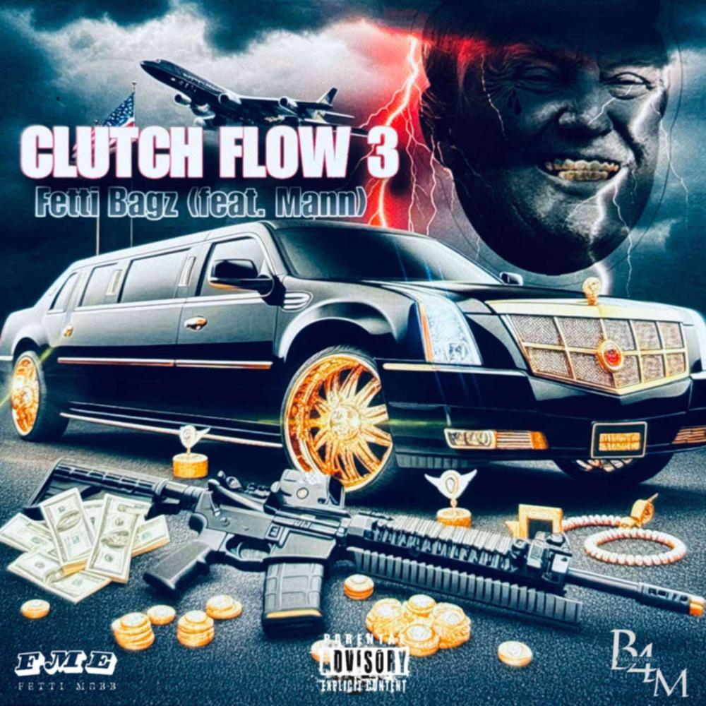 Clutch Flow 3 (feat. Fetti Bagz) (Explicit)
