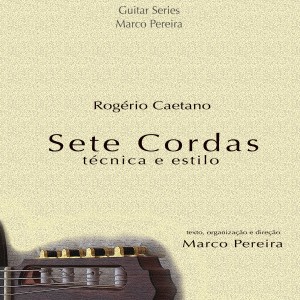 Rogério Caetano的專輯Sete Cordas, Técnica e Estilo