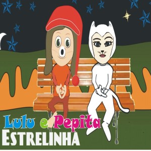 收聽Lulu e Pepita的Estrelinha歌詞歌曲