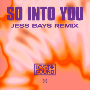 Lost + Found的專輯So Into You (Jess Bays Remix)
