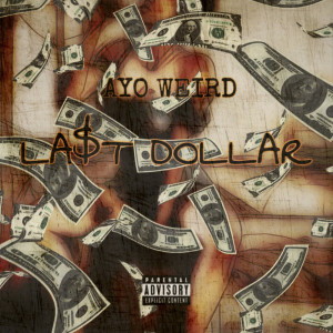 Album Last Dollar (Explicit) from Ayo Weird