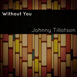 收聽Johnny Tillotson的Without You歌詞歌曲