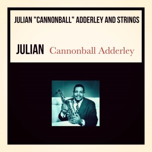 Julian Cannonball Adderley的專輯Julian "Cannonball" Adderley and Strings