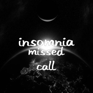 Listen to Missed Call song with lyrics from Insomnia