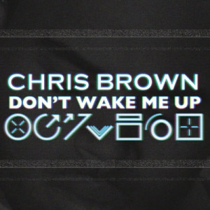 ดาวน์โหลดและฟังเพลง Don't Wake Me Up (Free School / William Orbit Mix) พร้อมเนื้อเพลงจาก Chris Brown