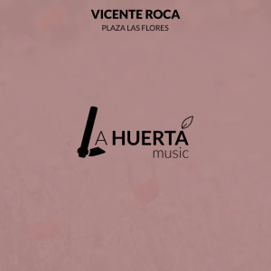 Listen to Plaza las Flores (Radio Mix) song with lyrics from Vicente Roca