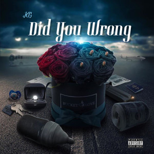 Listen to Did You Wrong (Explicit) song with lyrics from KG