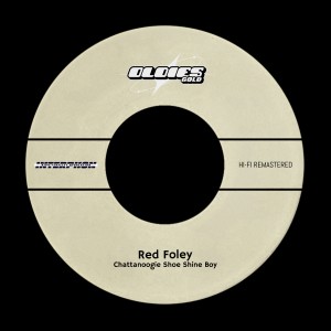 Album Chattanoogie Shoe Shine Boy (Hi-Fi Remastered) oleh Red Foley