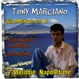Tony Marciano的專輯Melodie napoletane / Ricomincio da 0