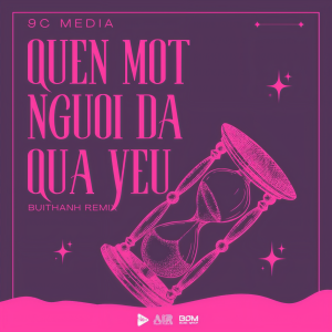 Listen to Quên Một Người Đã Quá Yêu (BuiThanh Remix) song with lyrics from 9C Media