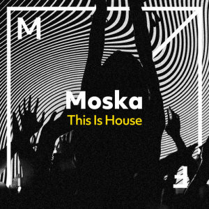 收聽MOSKA的This Is House歌詞歌曲