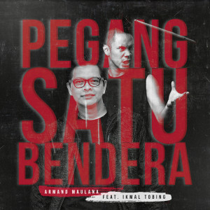 ดาวน์โหลดและฟังเพลง Pegang Satu Bendera พร้อมเนื้อเพลงจาก Armand Maulana
