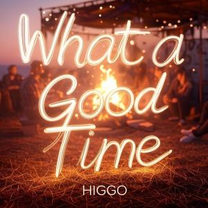 收聽Higgo的What A Good Time歌詞歌曲