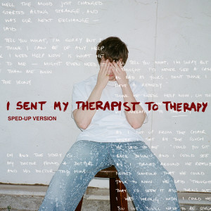 Alec Benjamin的專輯I Sent My Therapist To Therapy (sped up)