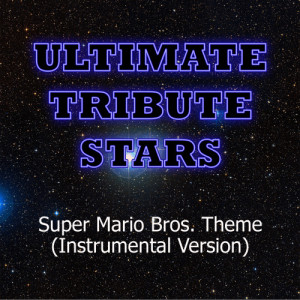 收聽Ultimate Tribute Stars的Super Mario Bros. Theme (Instrumental Version)歌詞歌曲