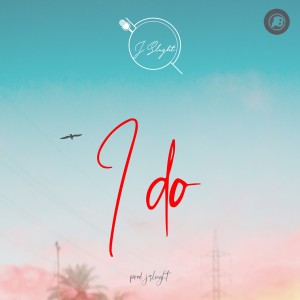 ดาวน์โหลดและฟังเพลง I Do พร้อมเนื้อเพลงจาก J Slught