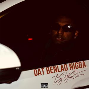 收聽YUSO的DAT BENLAO NIGGA (Explicit)歌詞歌曲