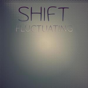 Various的专辑Shift Fluctuating