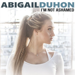 อัลบัม I'm Not Ashamed ศิลปิน Abigail Duhon