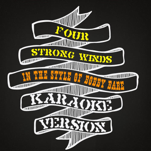 Four Strong Winds (In the Style of Bobby Bare) [Karaoke Version] (Karaoke Version)