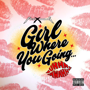 Album Girl Where You Going (Explicit) from Fresh X Reckless