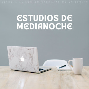 Música Inteligente的专辑Estudios De Medianoche: Estudia Al Sonido Calmante De La Lluvia