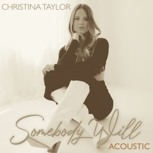 อัลบัม Somebody Will (Acoustic) (Explicit) ศิลปิน Christina Taylor