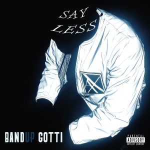 收聽BandUp Gotti的Say Less (Explicit)歌詞歌曲