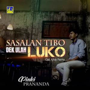 收聽Pinki Prananda的Sasalan Tibo Dek Ulah Luko歌詞歌曲