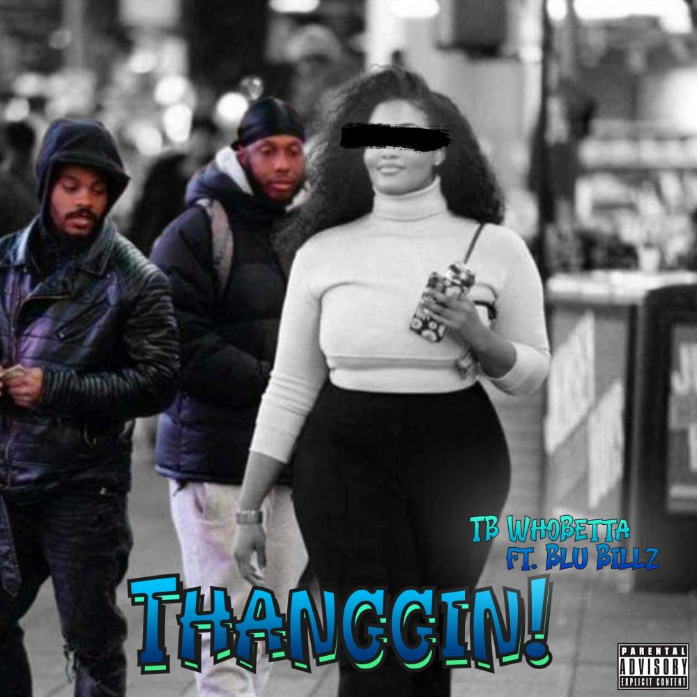 Thanggin' (feat. Blu Billz) (Explicit)
