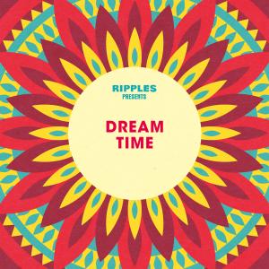 Various Artists的專輯Ripples Presents: Dream Time
