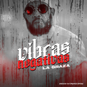 Listen to Vibras Negativa song with lyrics from La Graza