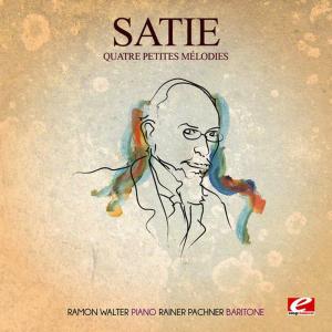 อัลบัม Satie: Quatre Petites mélodies (Digitally Remastered) ศิลปิน Ramon Walter