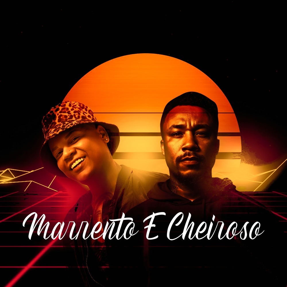 MARRENTO E CHEIROSO (Explicit)