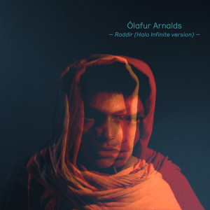 Album Raddir (Halo Infinite Version) from Ólafur Arnalds