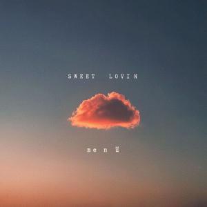 ดาวน์โหลดและฟังเพลง SWEET LOVIN พร้อมเนื้อเพลงจาก ME N U