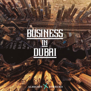 Dengarkan Business in Dubai (feat. Farruko) (Explicit) lagu dari Almighty dengan lirik