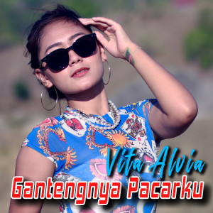 Listen to Gantengnya Pacarku song with lyrics from Vita Alvia