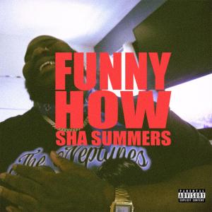 收聽Sha Summers的FUNNY HOW (Explicit)歌詞歌曲
