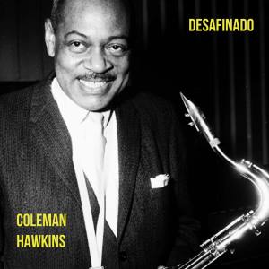 收听Coleman Hawkins的I'm Looking Over A Four Leaf Clover (Jazz Samba) (Album Version)歌词歌曲